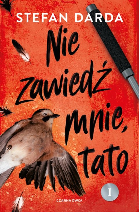 Nie zawiedź mnie, tato. Zdzisław Mokryna. Tom 2