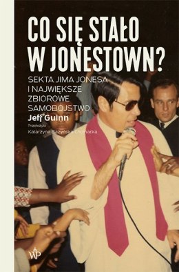 Co się stało w Jonestown? Sekta Jima Jonesa i największe zbiorowe samobójstwo wyd. 2024