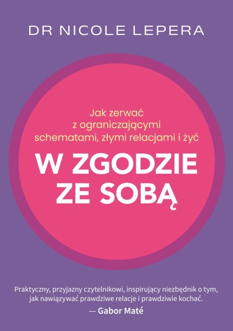 Jak zerwać z ograniczającymi schematami, złymi relacjami i żyć w zgodzie ze sobą