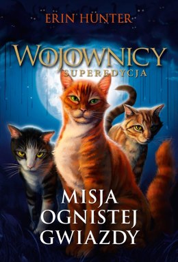 Misja Ognistej Gwiazdy. Wojownicy. Superedycja. Tom 1 wyd. 2023