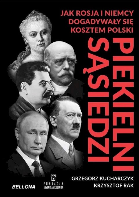 Piekielni sąsiedzi. Jak Rosja i Niemcy dogadywały się kosztem Polski