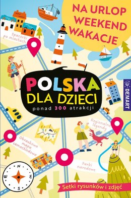 Polska dla dzieci. Na urlop, weekend, wakacje