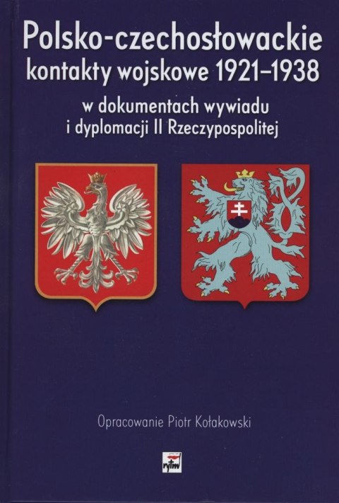 Polsko-czechosłowackie kontakty wojskowe 1921-1938 w dokumentach wywiadu i dyplomacji ii rzeczypospolitej