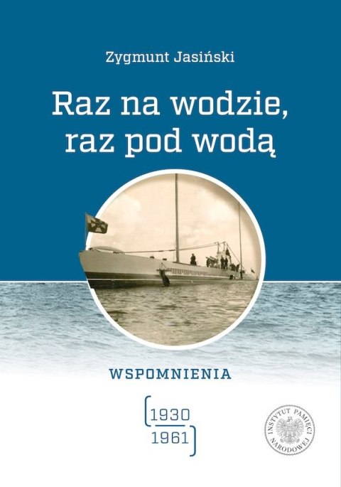 Raz na wodzie, raz pod wodą. Wspomnienia (1930-1961)