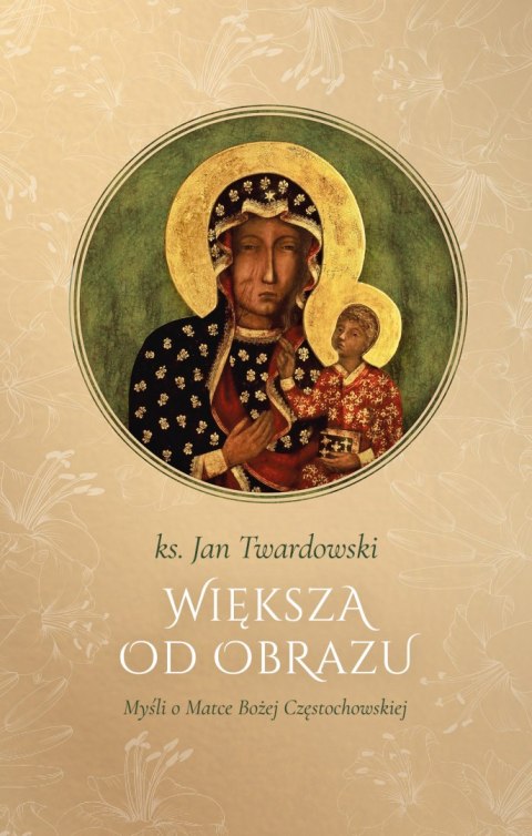 Większa od obrazu. Myśli o matce boskiej częstochowskiej wyd. 2024