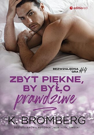 Zbyt piękne, by było prawdziwe. Bezwzględna gra. Tom 4