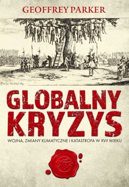 Globalny kryzys. Wojna, zmiany klimatyczne i katastrofa w XVII wieku