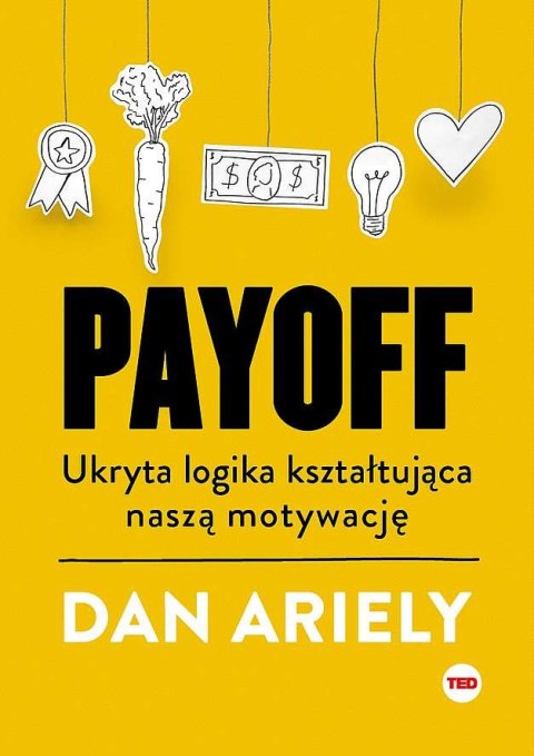 Payoff. Ukryta logika kształtująca naszą motywację