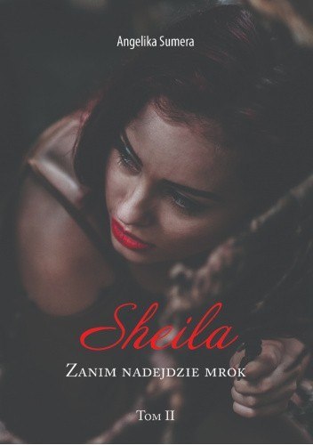 Sheila. Zanim nadejdzie mrok. Tom 2