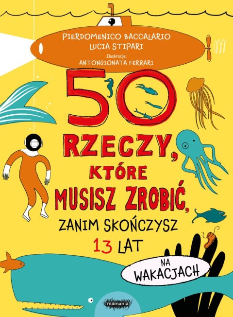 50 rzeczy, które musisz zrobić, zanim skończysz 13 lat. Na wakacjach