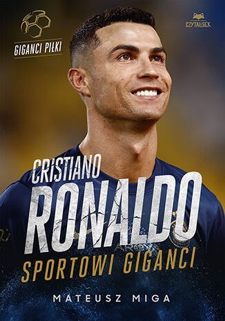 Cristiano Ronaldo. Sportowi giganci