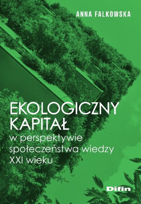 Ekologiczny kapitał w perspektywie społeczeństwa wiedzy XXI wieku