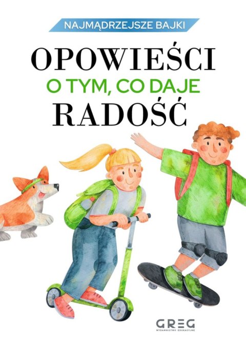 Opowieści o tym, co daje radość. Najmądrzejsze bajki