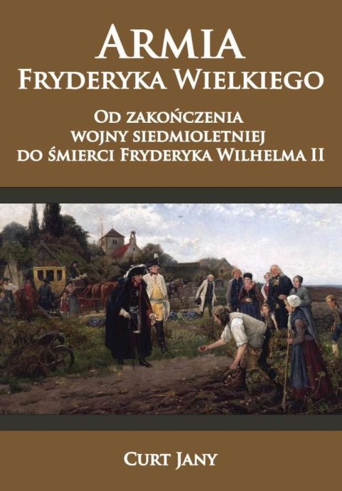 Armia Fryderyka Wielkiego od zakończenia wojny siedmioletniej do śmierci Fryderyka Wilhelma II