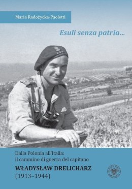 Esuli senza patria ... Dalla Polonia all'Italia: il cammino di guerra del capitano Władysław Drelicharz (1913-1944)