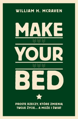 Make Your Bed. Proste rzeczy, które zmienią twoje życie... a może i świat