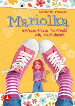 Mariolka. Zwariowana powieść dla nastolatek