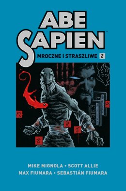 Mroczne i straszliwe. Abe Sapien. Tom 2