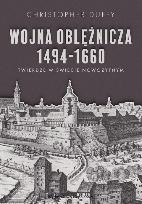 Wojna oblężnicza 1494-1660. Twierdze w świecie nowożytnym