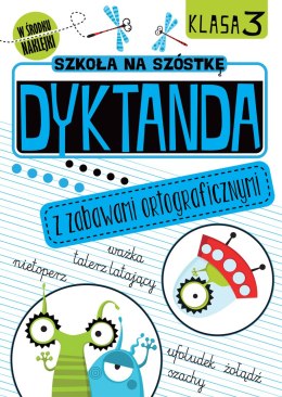 Dyktanda z zabawami ortograficznymi klasa 3 szkoła na szóstkę