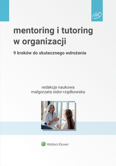 Mentoring i tutoring w organizacji. 9 kroków do skutecznego wdrożenia