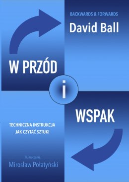 W przód i wspak. Techniczna instrukcja jak czytać sztuki