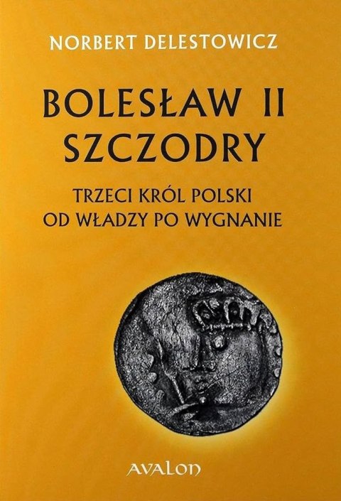 Bolesław II Szczodry. Trzeci król Polski. Od władzy po wygnanie