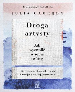 Droga artysty. Jak wyzwolić w sobie twórcę