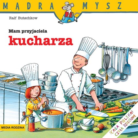 Mam przyjaciela kucharza. Mądra Mysz