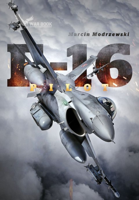 Pilot F-16. Historia dowódcy 10 Eskadry Lotnictwa Taktycznego w Łasku