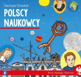 Polscy naukowcy. Klub małego patrioty