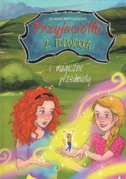 Przyjaciółki z podwórka i magiczne przedmioty