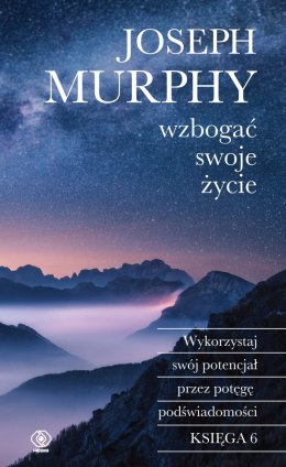 Wzbogać swoje życie. Wykorzystaj swój potencjał przez potęgę podświadomości wyd. 2024