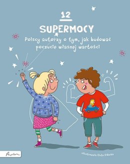 12 supermocy. Polscy autorzy o tym, jak budować poczucie własnej wartości