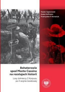 Bohaterowie spod Monte Cassino na rozstajach historii. Losy żołnierzy 2 Korpusu po II wojnie światowej