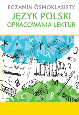 Egzamin ósmoklasisty język polski opracowania lektur