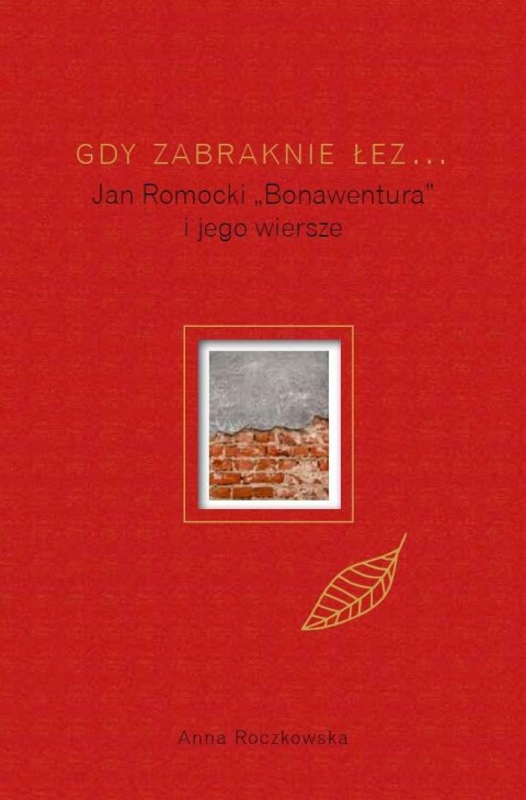 Gdy zabraknie łez... Jan Romocki "Bonawentura" i jego wiersze wyd. 2