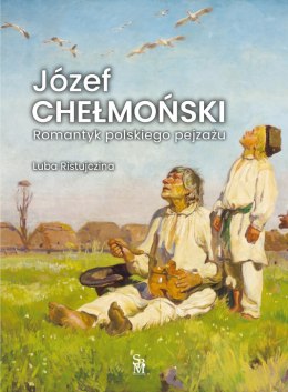 Józef Chełmoński. Romantyk polskiego pejzażu