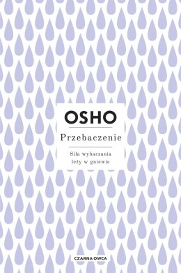 Przebaczenie. Siła wybaczania leży w gniewie