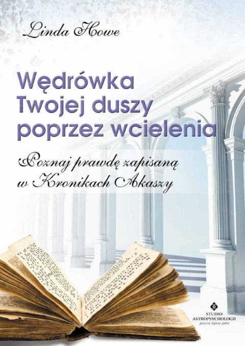 Wędrówka Twojej duszy poprzez wcielenia. Poznaj prawdę zapisaną w Kronikach Akaszy wyd. 2022