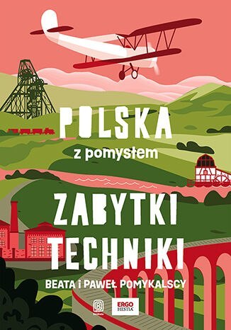 Zabytki techniki. Polska z pomysłem