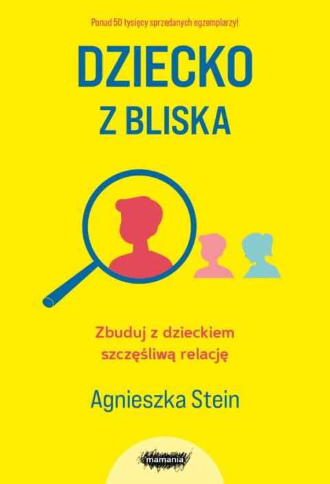 Dziecko z bliska. Zbuduj z dzieckiem szczęśliwą relację