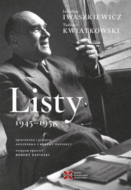 Listy 1945-1958. Jarosław Iwaszkiewicz, Tadeusz Kwiatkowski