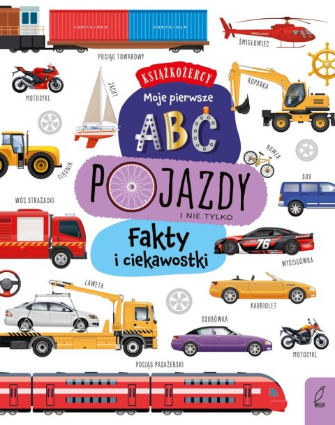 Pojazdy. Fakty i ciekawostki. Książkożercy. Moje pierwsze ABC