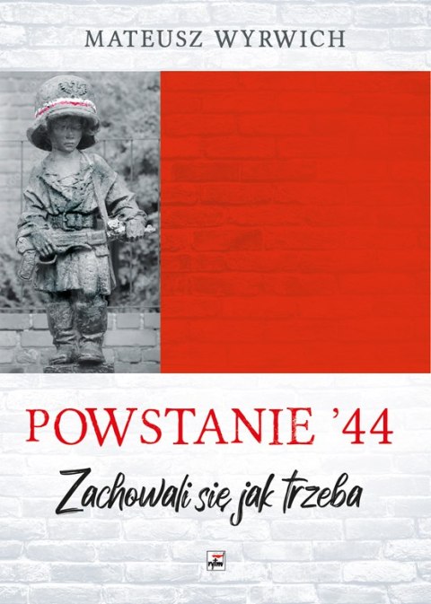 Powstanie '44. "Zachowali się jak trzeba..." wyd. 2