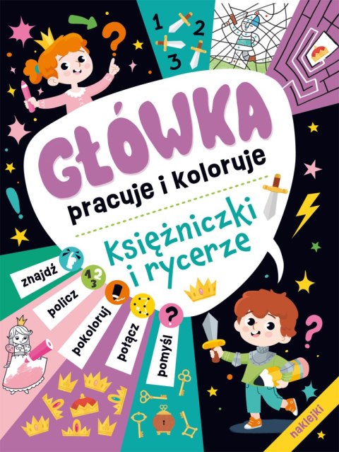 Księżniczki i rycerze. Główka pracuje i koloruje