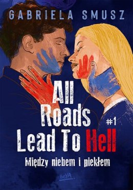 Między niebem i piekłem. All Roads Lead To Hell. Tom 1