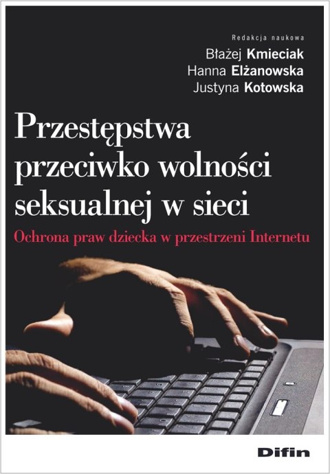 Przestępstwa przeciwko wolności seksualnej w sieci. Ochrona praw dziecka w przestrzeni Internetu