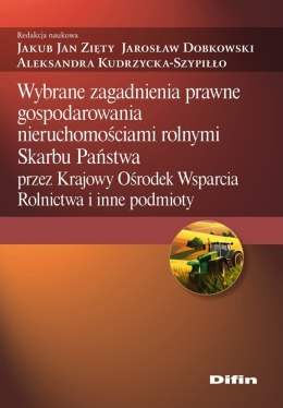 Wybrane zagadnienia prawne gospodarowania nieruchomościami rolnymi Skarbu Państwa przez Krajowy Ośrodek Wsparcia Rolnictwa i inn