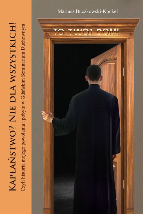 Kapłaństwo? Nie dla wszystkich! Czyli historia mojego powołania i pobytu w Gdańskim Seminarium Duchownym